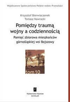 Pomiędzy traumą wojny a codziennością - Krzysztof Bierwiaczonek, Tomasz Nawrocki