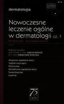 W Gabinecie Lekarza Specjalisty Dermatologia Nowoczesne leczenie ogólne w dermatologii Część 1 - Narbutt Joanna, Skibińska Małgorzata