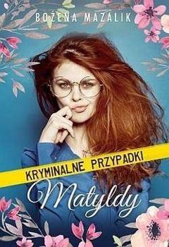 Kryminalne przypadki Matyldy, Bożena Mazalik