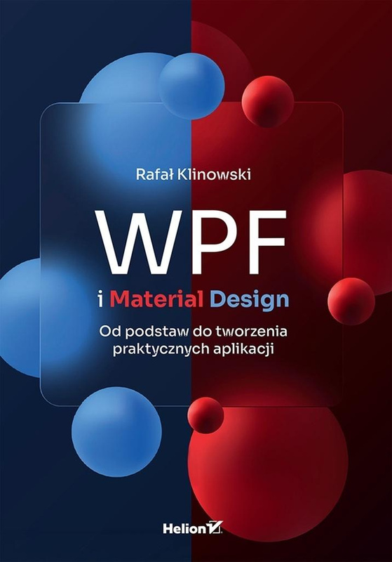 WPF i Material Design. Od podstaw do tworzenia..., Rafał Klinowski