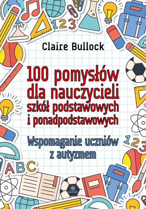 100 pomysłów dla nauczycieli szkół podstawowych i ponadpodstawowych, Claire Bullock
