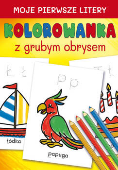 Moje pierwsze litery. Kolorowanka z grubym obrysem, Kwietniewska Katarzyna