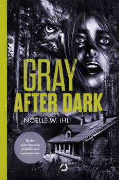 Gray After Dark, Noelle W. Ihli