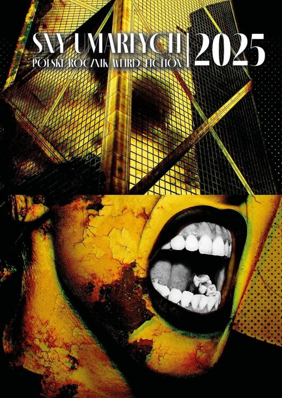 Sny umarłych 2025. Polski rocznik weird fiction, praca zbiorowa