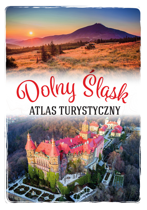 Dolny Śląsk. Atlas turystyczny, Monika Bronowicka