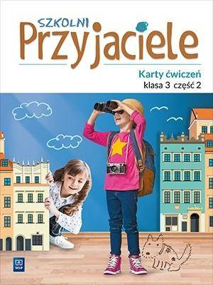Szkolni przyjaciele.Ćwiczenia. 3/2 WSiP - Ewa Schumacher, Irena Zarzycka, Kinga Preibisz-Wa