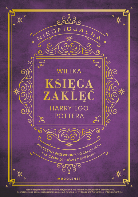 Nieoficjalna Wielka Księga Zaklęć Harry'ego Pottera. Kompletny przewodnik po zaklęciach dla czarodziejów i czarownic, MuggleNet