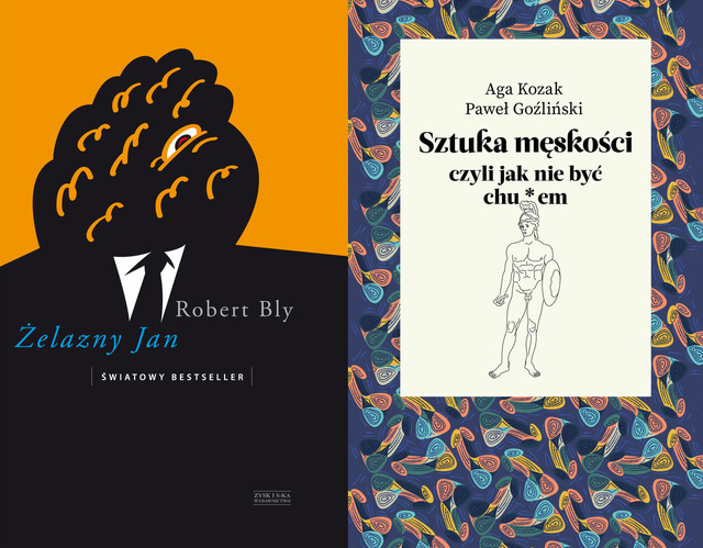 Sztuka męskości, czyli jak nie być chu*em + Żelazny Jan