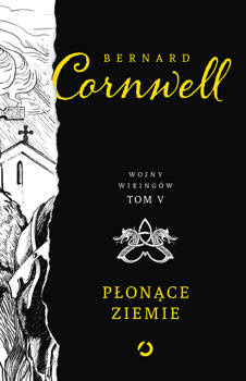 Płonące ziemie. Wojny wikingów. Tom 5, Bernard Cornwell