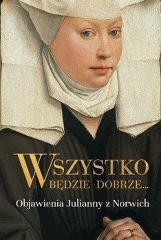 Wszystko będzie dobrze, Julianna z Norwich