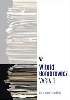 Varia. Tom 3. List do ferdydurkistów, Witold Gombrowicz
