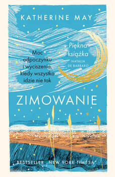 Zimowanie. Moc odpoczynku i wyciszenia, Katherine May, Anna Dorota Kamińska