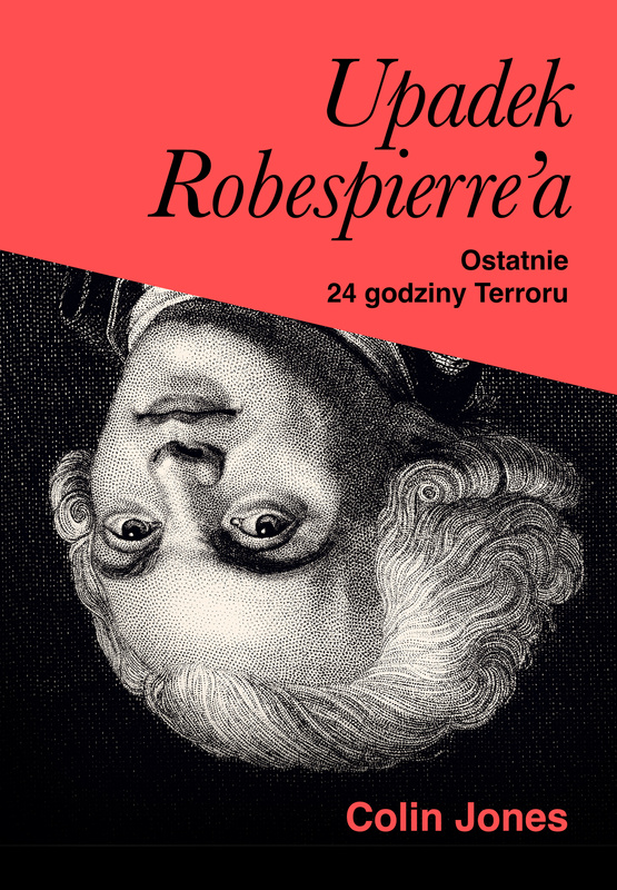 Upadek Robespierre'a. 24 godziny terroru, Colin Jones