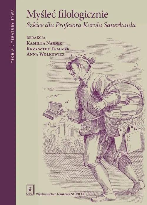 Myśleć filologicznie. Szkice dla Profesora..., praca zbiorowa