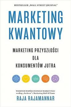 Marketing kwantowy. Marketing przyszłości dla..., Raja Rajamannar