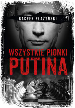 Wszystkie pionki Putina, Kacper Płażyński