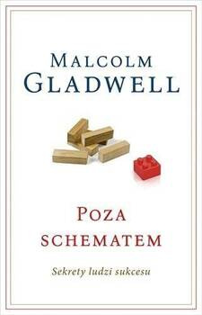 Poza schematem. Sekrety ludzi sukcesu, Gladwell