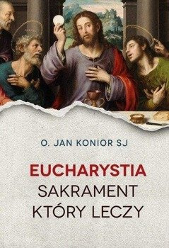 Eucharystia. Sakrament, który leczy, o. Konior SJ