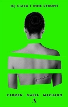 Jej ciało i inne strony - Carmen Maria Machado