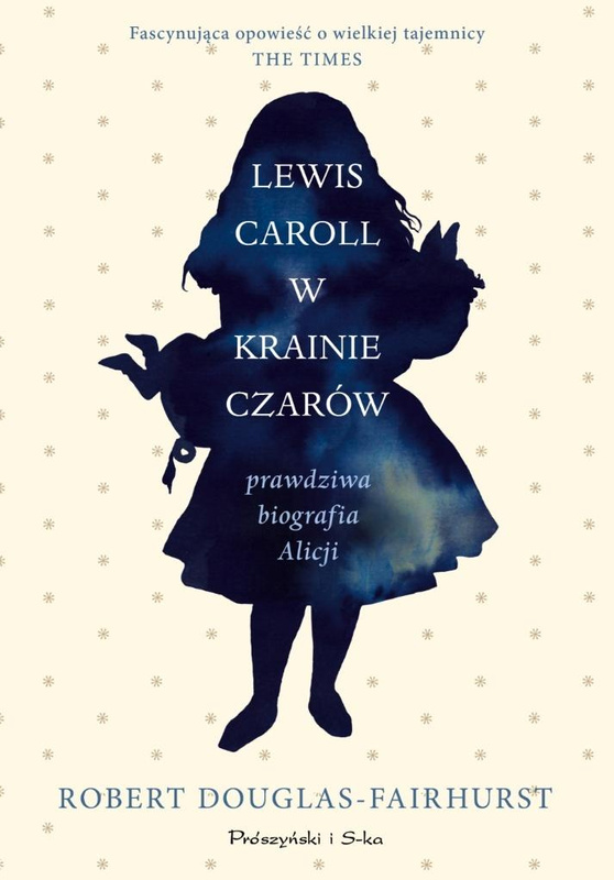 Lewis Carroll w Krainie Czarów Prawdziwa biografia, Robert Douglas-Fairhurst