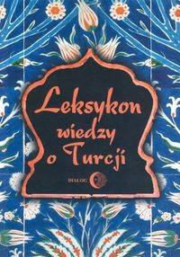 Leksykon wiedzy o Turcji - Majda Tadeusz