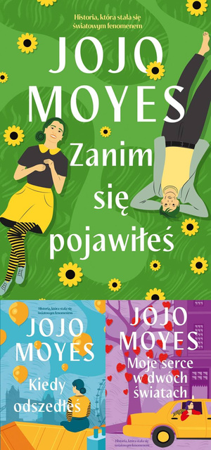 Zanim się pojawiłeś + Kiedy odszedłeś + Moje serce w dwóch światach, Jojo Moyes
