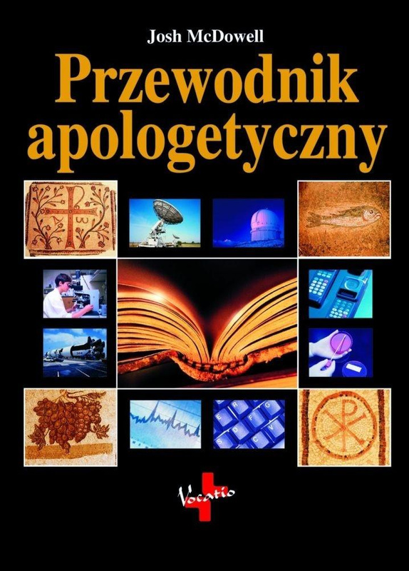 Przewodnik apologetyczny w.4, Josh McDowell