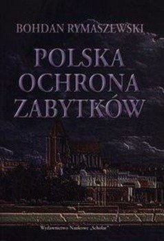 Polska ochrona zabytków - Bohdan Rymaszewski