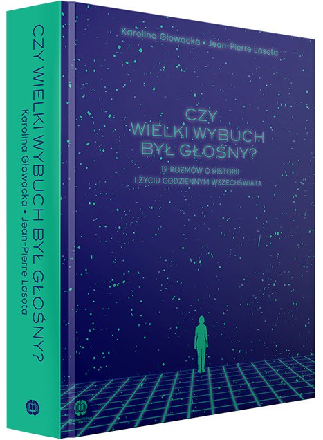 Czy Wielki Wybuch był głośny?, Karolina Głowacka, Jean-Pierre Lasota