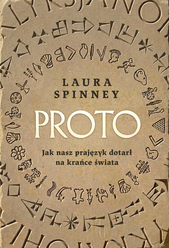 Proto. Jak nasz prajęzyk dotarł na krańce świata, Laura Spinney