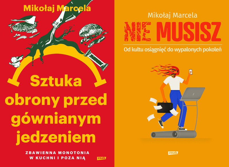 Sztuka obrony przed gównianym jedzeniem + NIE MUSISZ, Mikołaj Marcela