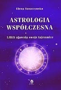 Astrologia współczesna. Tom I Lilith ujawnia ... - Elena Suszczynska