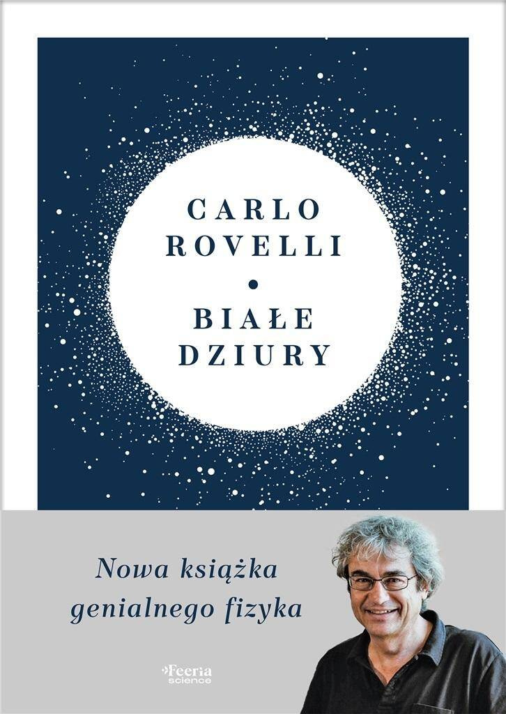 Białe dziury. Fascynująca idea, która wywraca.., Carlo Rovelli