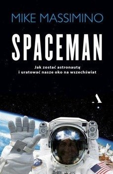 Spaceman. Jak zostać astronautą i uratować nasze.. - Mike Massimino, Krzysztof Bednarek