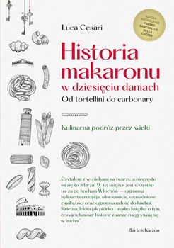 Historia makaronu w dziesięciu daniach. Od tortellini do carbonary, Luca Cesari