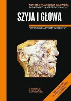 Anatomia prawidłowa człowieka. Szyja i głowa - Jerzy Walocha