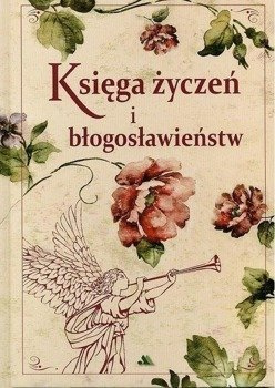 Księga życzeń i błogosławieństw - Praca zbiorowa