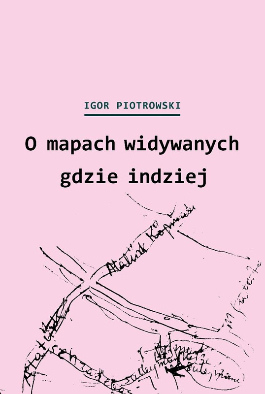 O mapach widywanych gdzie indziej, Igor Piotrowski