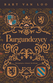 Burgundczycy. Książęta równi królom, Bart Van Loo