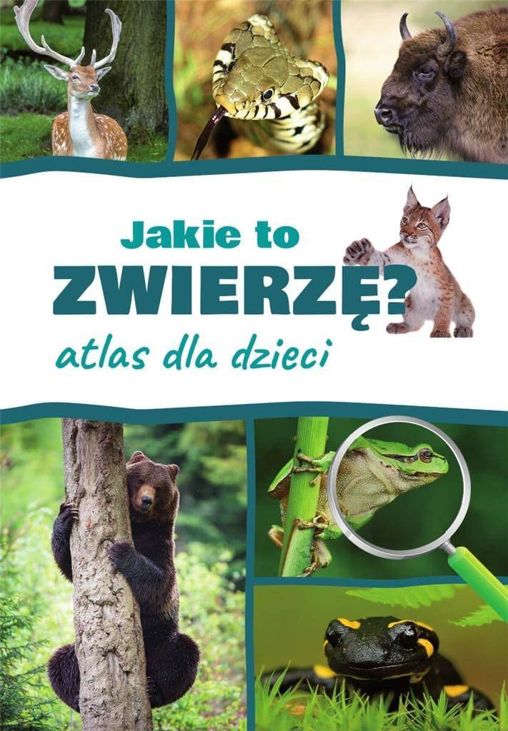Atlas dla dzieci. Jakie to zwierzę?, Kamila Twardowska, Jacek Twardowski