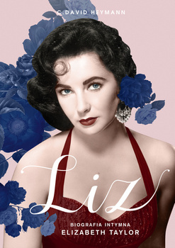 Liz. Biografia intymna Elizabeth Taylor, C. David Heymann
