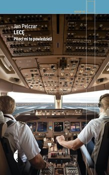 Lecę. Piloci mi to powiedzieli, Jan Pelczar