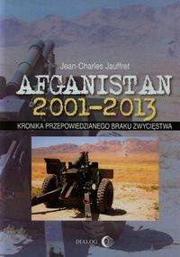 Afganistan 2001-2013 Kronika przepowiedzianego braku zwycięstwa - Jauffret Jean-Charles