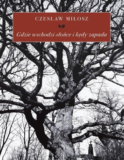 Gdzie wschodzi słońce i kędy zapada, Czesław Miłosz