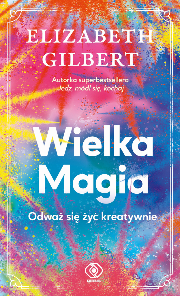 Wielka Magia, Elizabeth Gilbert