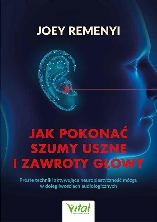 Jak pokonać szumy uszne i zawroty głowy, Joey Remenyi