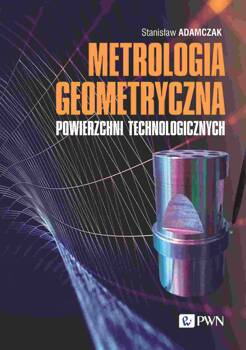 Metrologia geometryczna powierzchni technologicznych, Stanisław Adamczak