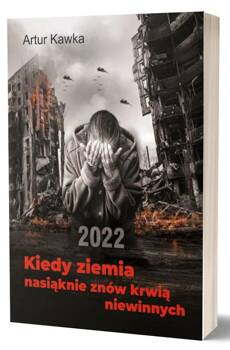 Kiedy ziemia nasiąknie znów krwią niewinnych, Artur Kawka