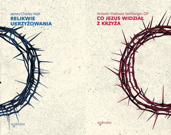 Relikwie ukrzyżowania + Co Jezus widział z krzyża