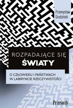 Rozpadające się światy, Przemysław Grudziński